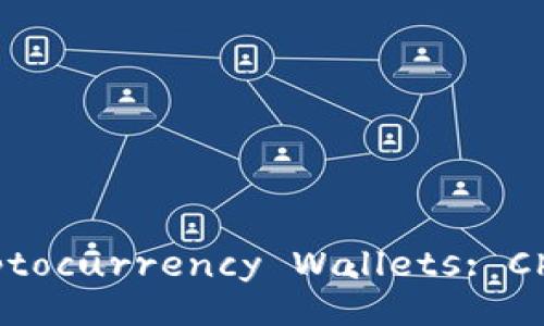 Title: A Comprehensive Guide to Cryptocurrency Wallets: Choosing the Right One for Your Needs